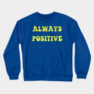 Always Positive Crewneck Sweatshirt